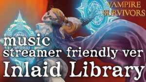 Vampire Survivors 音楽 Inlaid Library streamer friendly long ver BGM 新曲がレトロゲーム音楽好きなら必聴 OST
