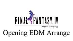 【ゲーム音楽】Final Fantasy Ⅳ Opening【EDM】