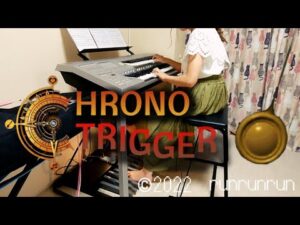 クロノトリガー   予感～クロノトリガー   オープニング  エレクトーン  Chrono Trigger
