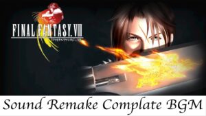 【BGM】FF8／Complete Soundtrack - 全曲 -【サウンドリメイク】