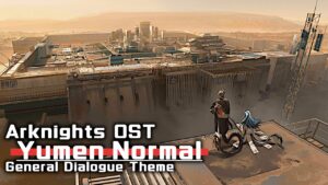 アークナイツ BGM - Yumen Normal | Arknights/明日方舟 OST