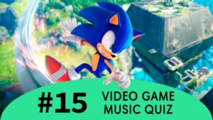 VIDEO GAME MUSIC QUIZ #15