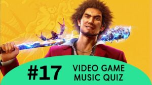 VIDEO GAME MUSIC QUIZ #17