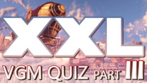 XXL Video Game Music Quiz, Part 3 (of 4)