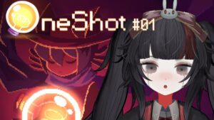 【OneShot #01】もしかして：ただのゲームじゃない⁉ チャンスは一度きりの世界へ。【小夜セレネ】